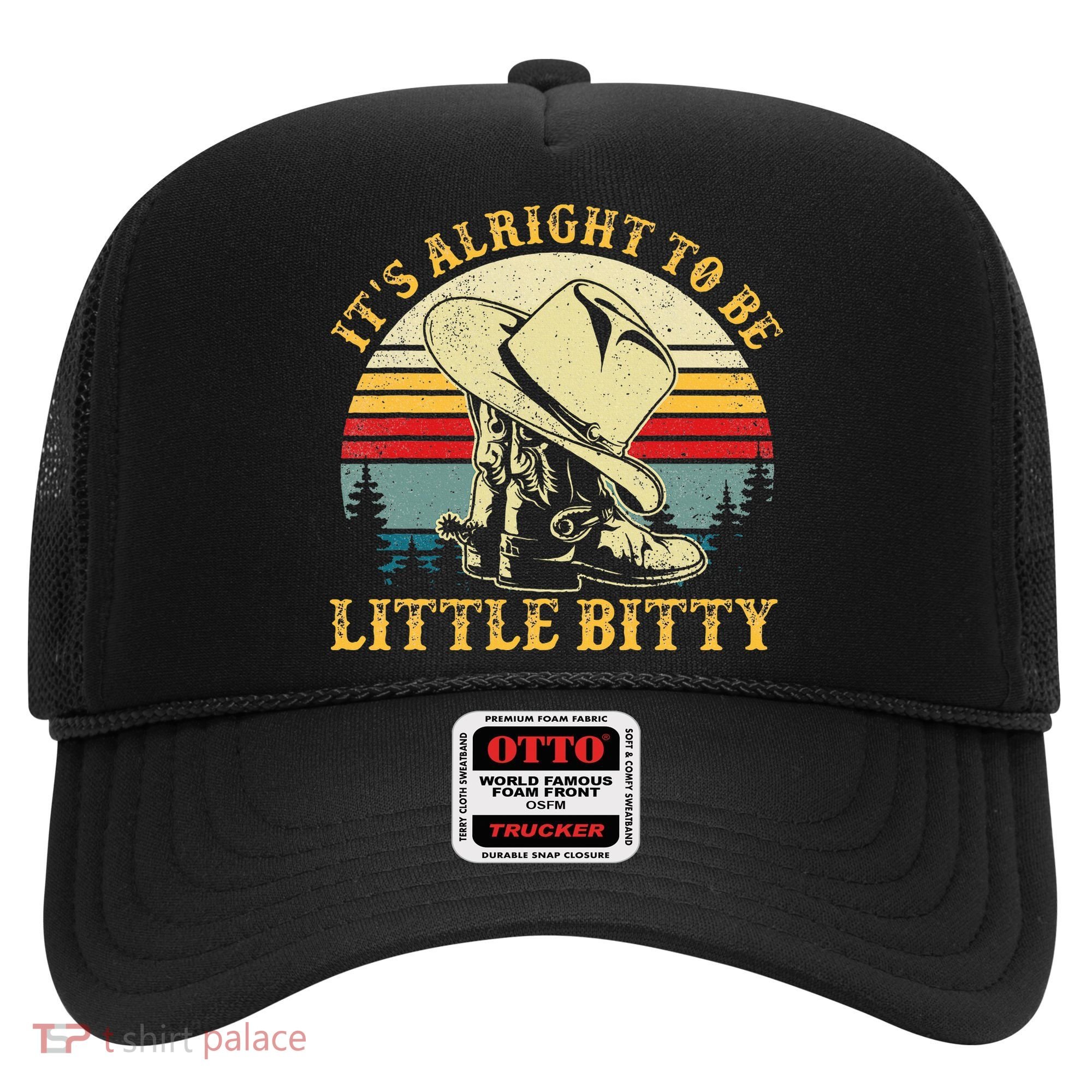 It’S Alright To Be Little Bitty Country Music Hat