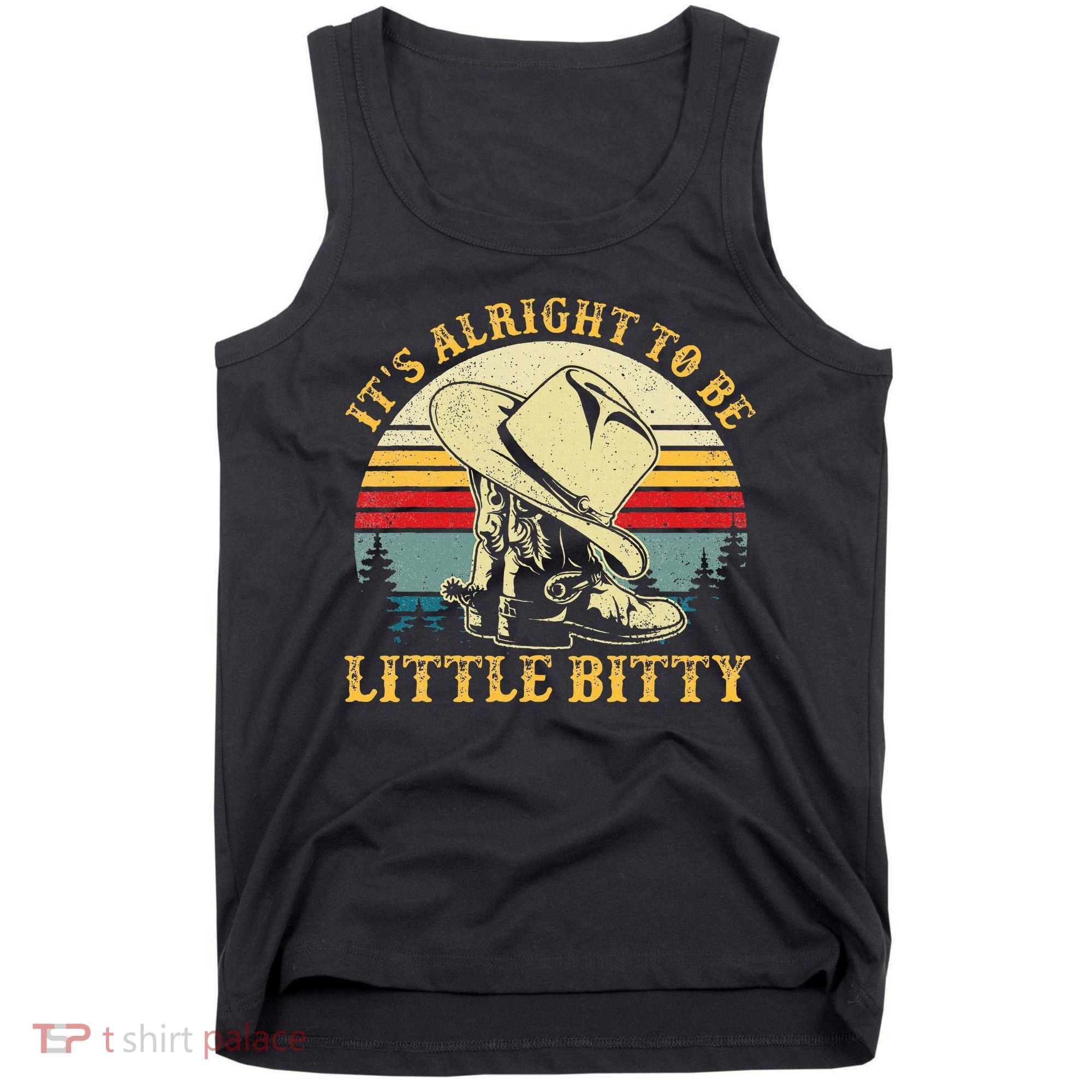 It’S Alright To Be Little Bitty Country Music Tank Top