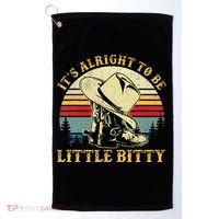 It’S Alright To Be Little Bitty Country Music Golf Towel thumb 0