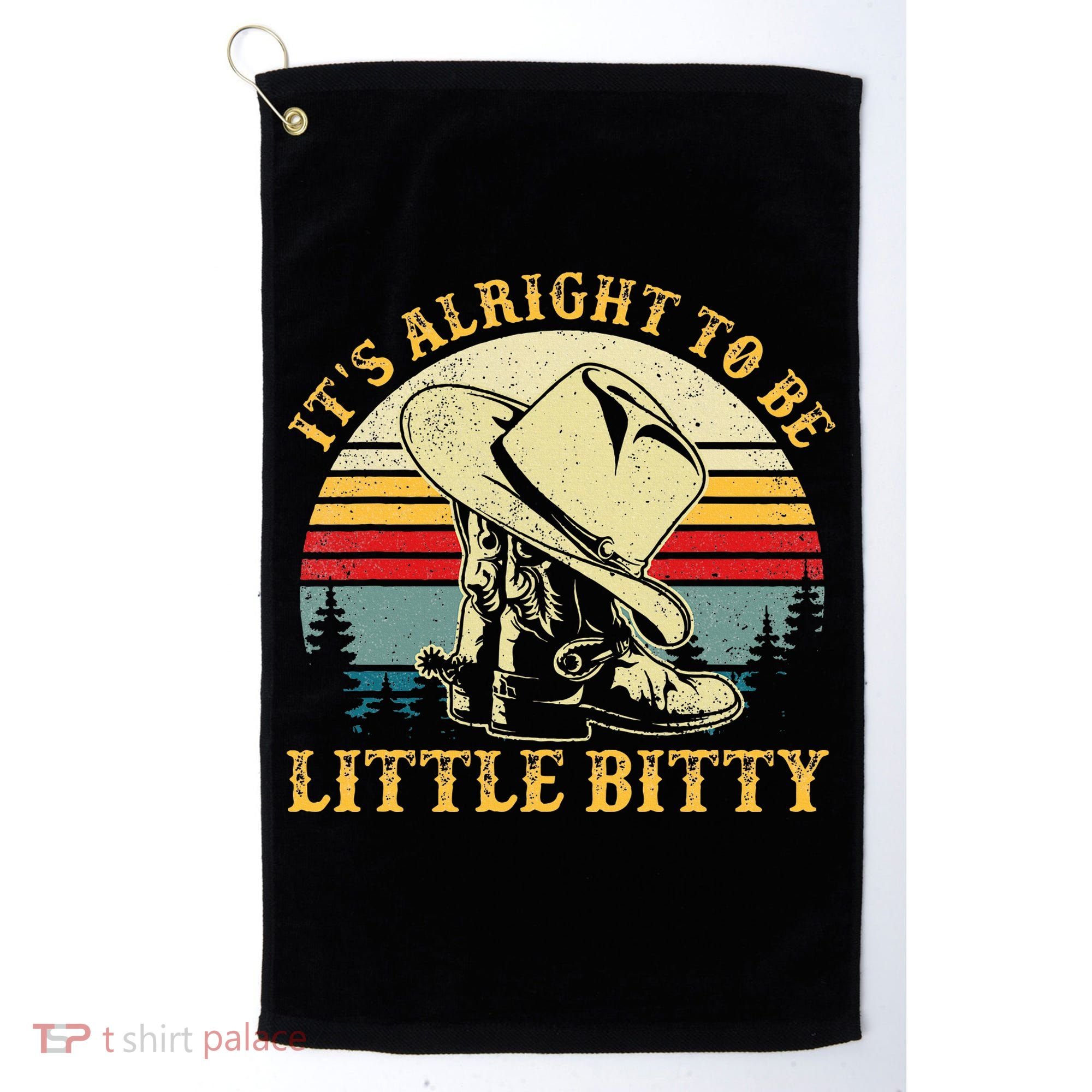 It’S Alright To Be Little Bitty Country Music Golf Towel