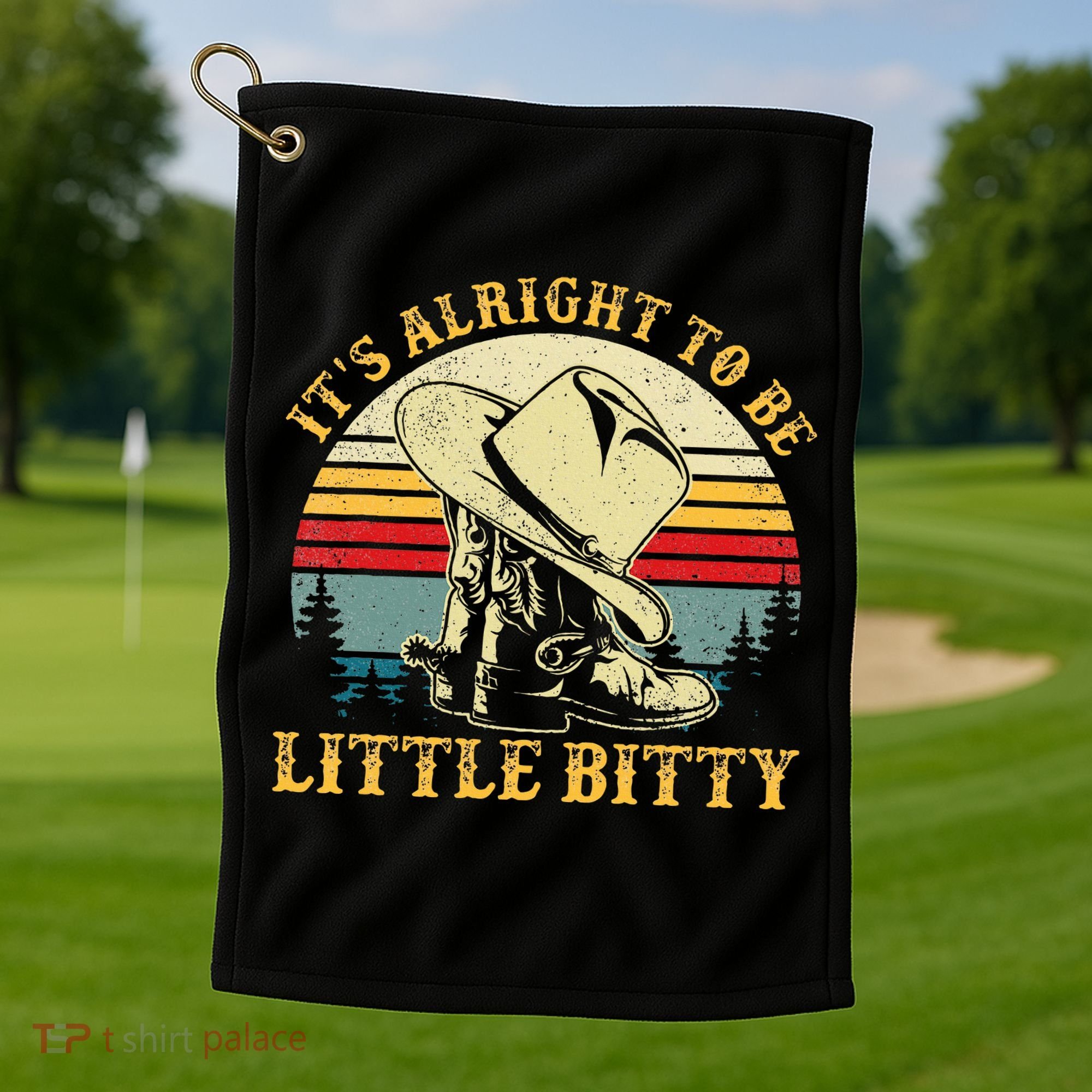 It’S Alright To Be Little Bitty Country Music Golf Towel