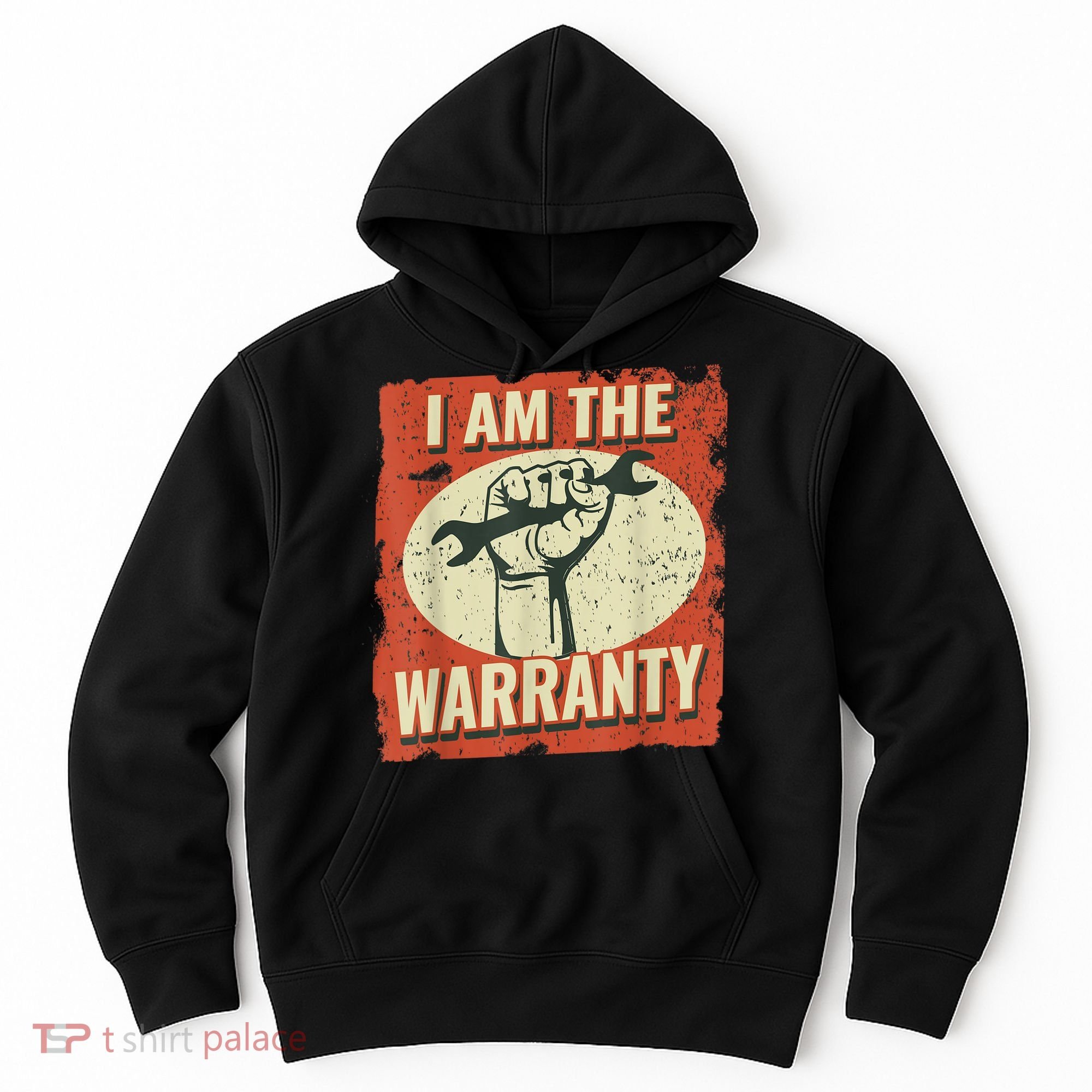 I Am The Warranty Workmen Handyman Funny Car Mechanic Hoodie