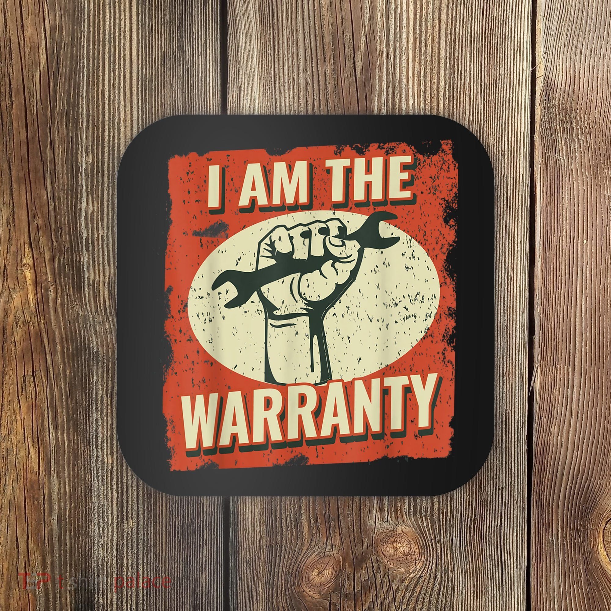 I Am The Warranty Workmen Handyman Funny Car Mechanic Coaster