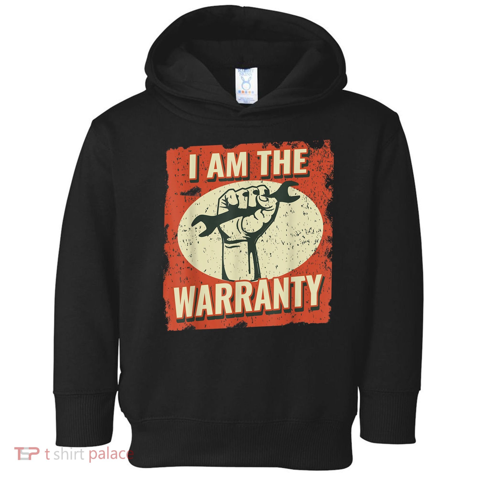 I Am The Warranty Workmen Handyman Funny Car Mechanic Toddler Hoodie