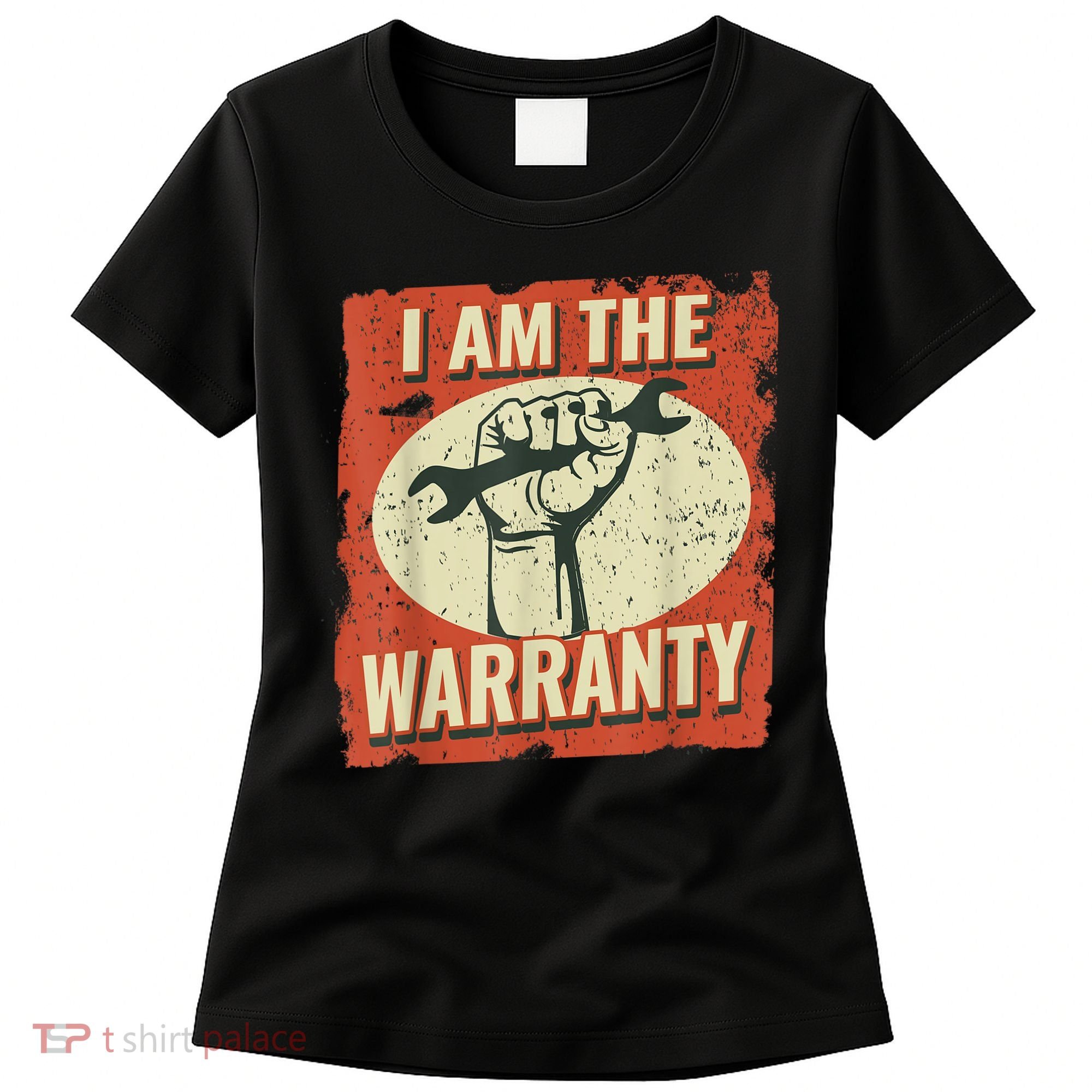 I Am The Warranty Workmen Handyman Funny Car Mechanic Women's T-Shirt