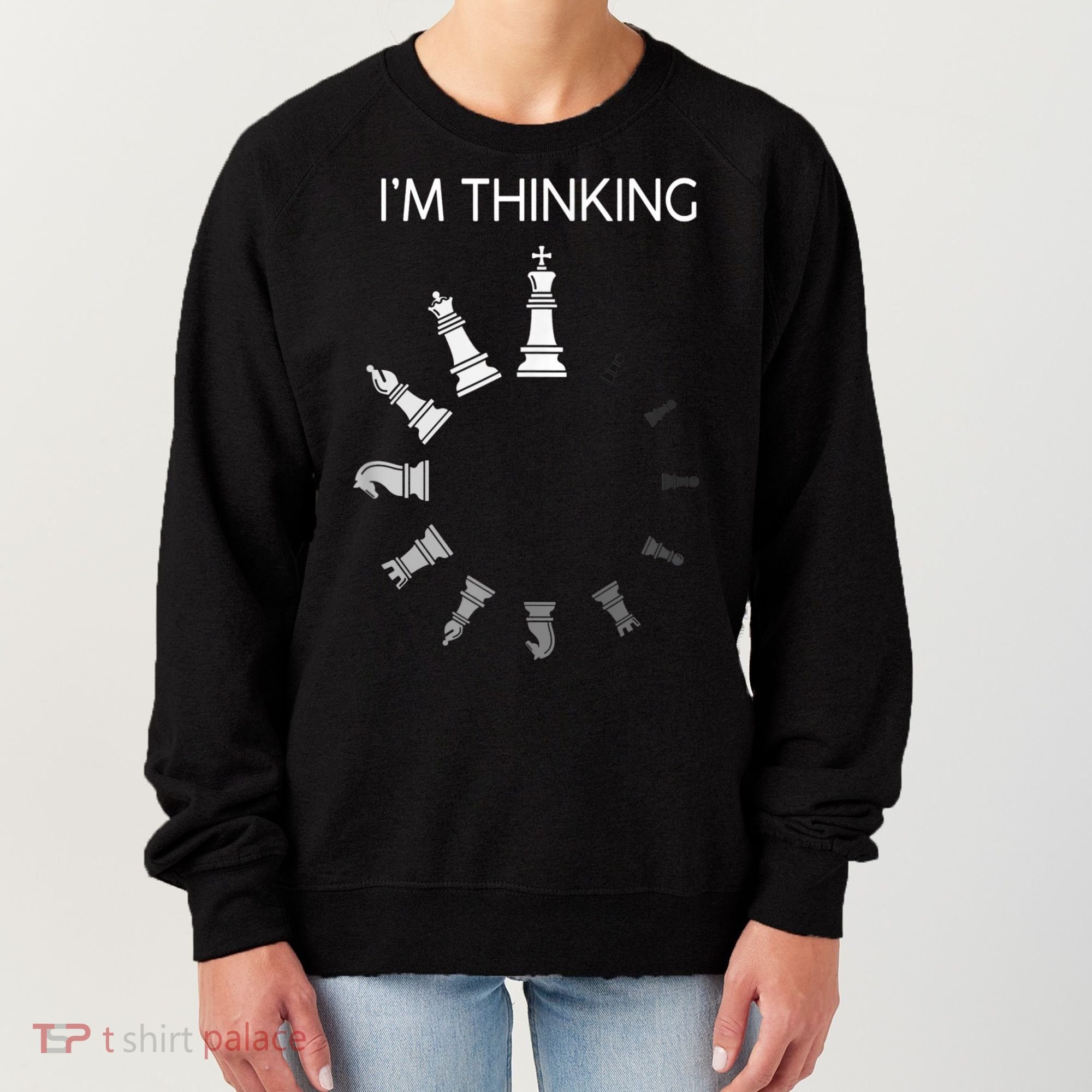 I Am Thinking Chess Pieces I’m Thinking Chess Player Women's Sweatshirt