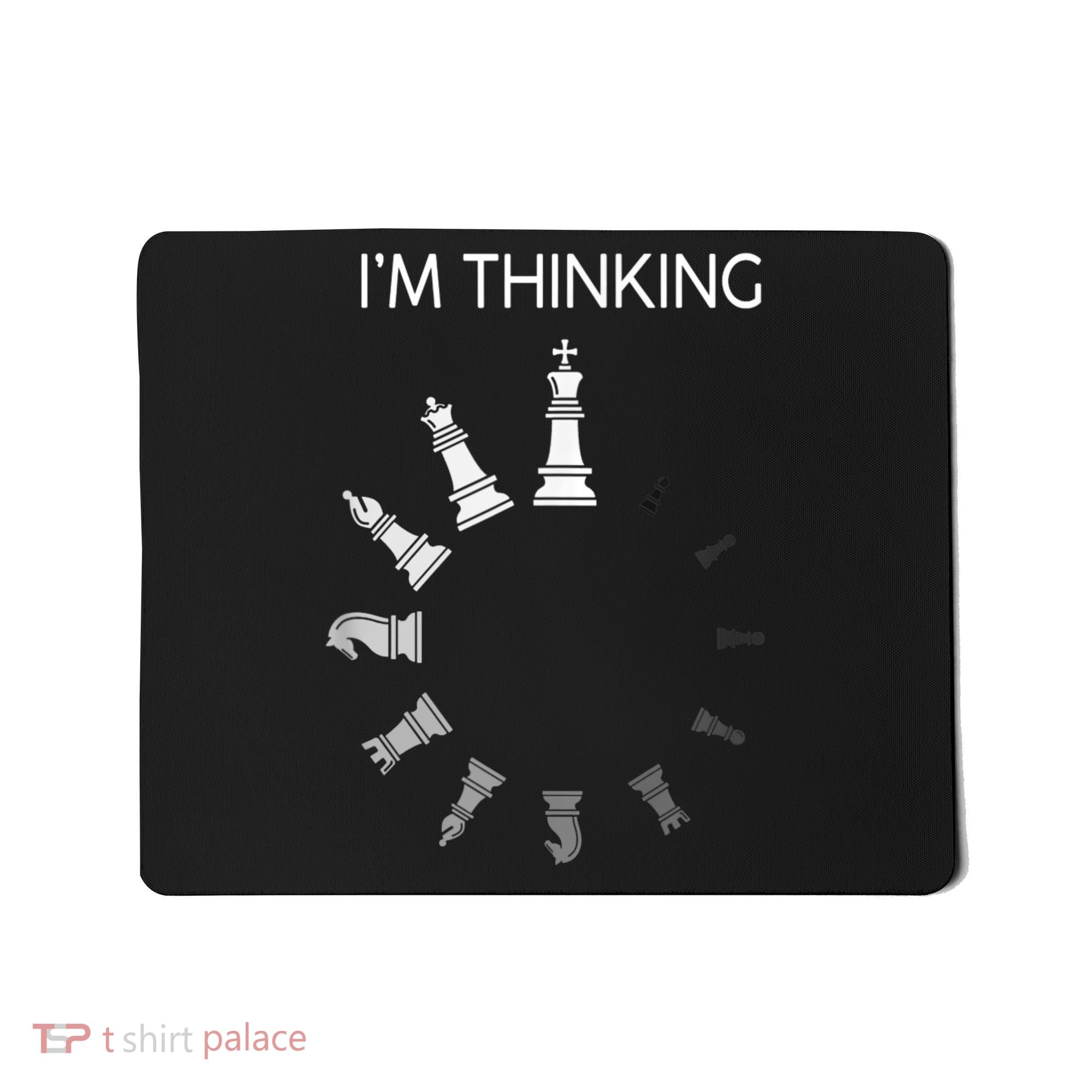 I Am Thinking Chess Pieces I’m Thinking Chess Player Mousepad