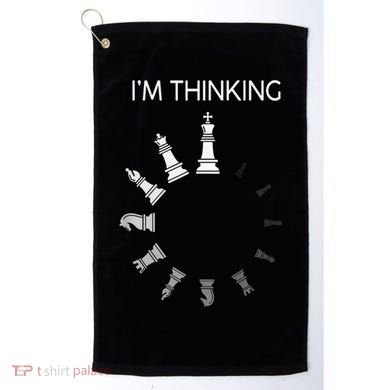 I Am Thinking Chess Pieces I’m Thinking Chess Player Golf Towel