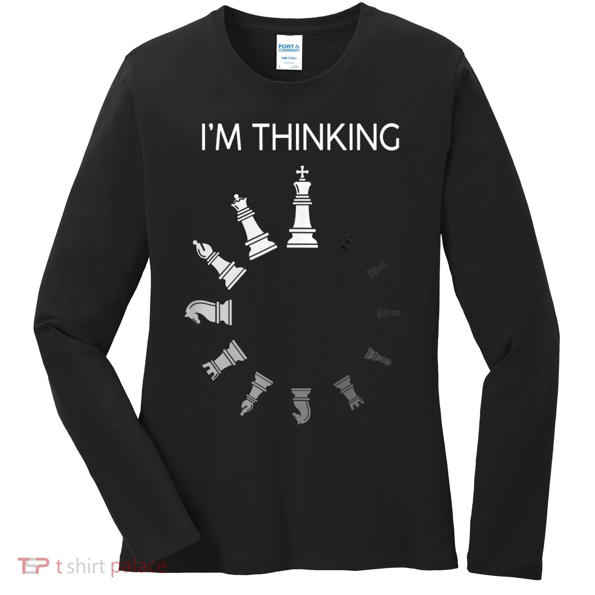 I Am Thinking Chess Pieces I’m Thinking Chess Player Women's Long Sleeve Shirt