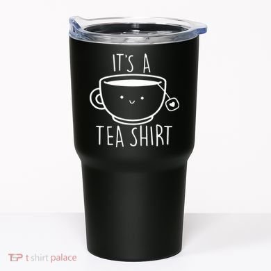 ItS A Tea Shirt Funny Tea Lover Tumbler