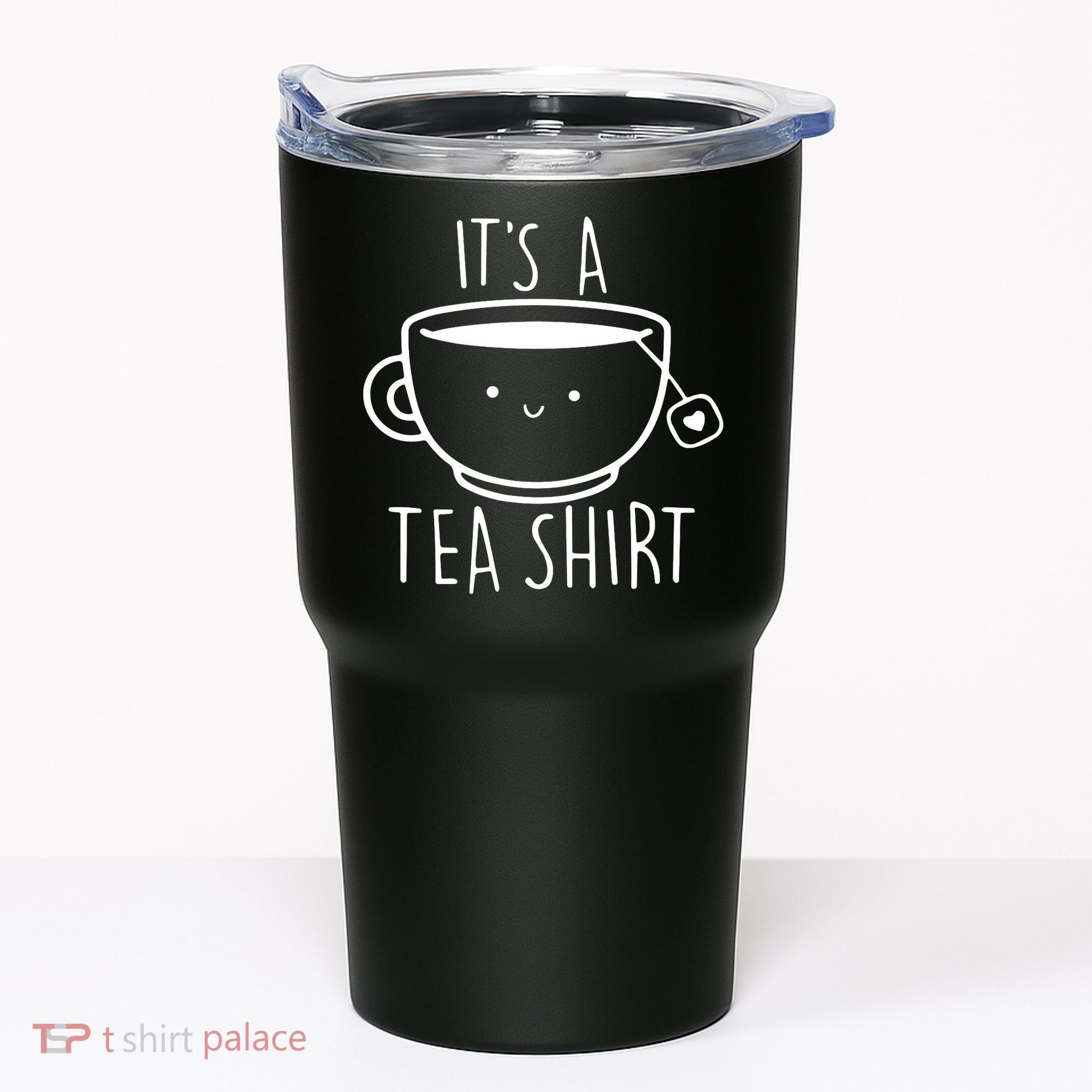 ItS A Tea Shirt Funny Tea Lover Tumbler