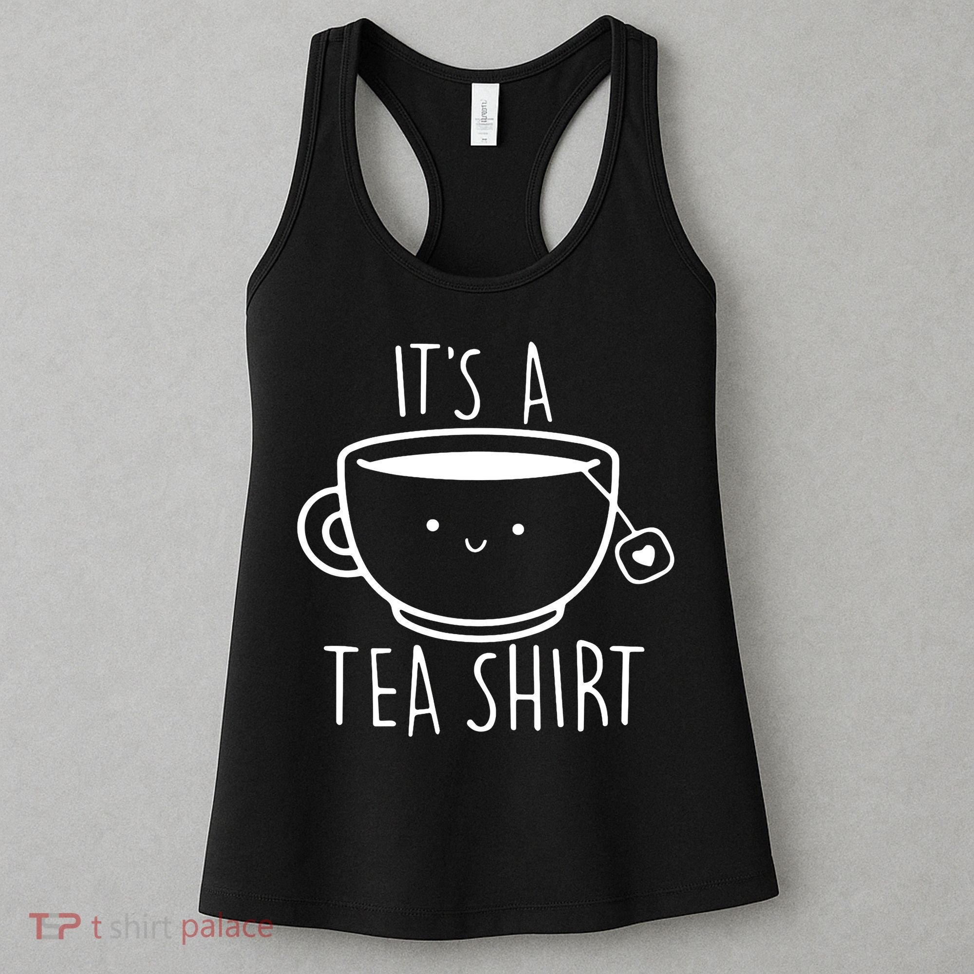 ItS A Tea Shirt Funny Tea Lover Women's Tank Top