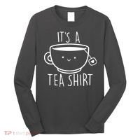 ItS A Tea Shirt Funny Tea Lover Long Sleeve Shirt thumb 0