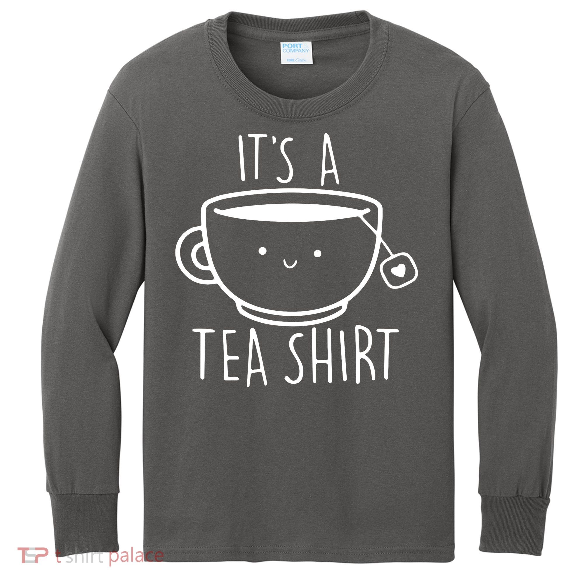ItS A Tea Shirt Funny Tea Lover Kids Long Sleeve Shirt