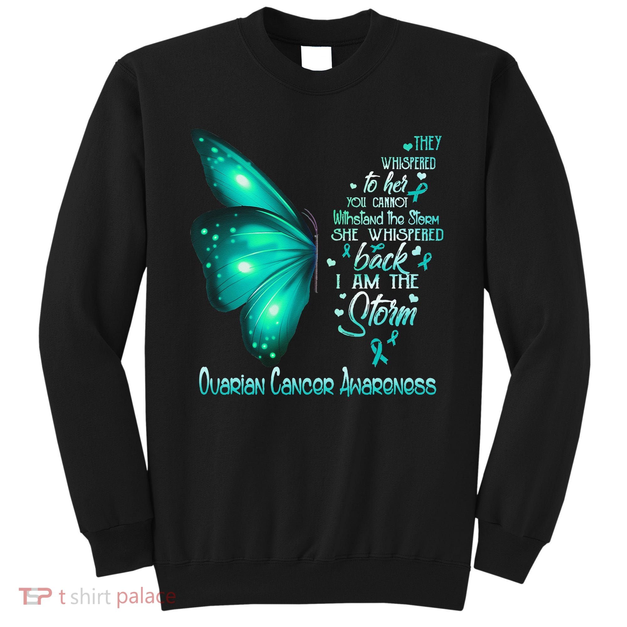 I Am The Storm Ovarian Cancer Awareness Butterfly Sweatshirt