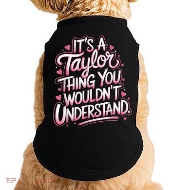 Its A Taylor Thing You Wouldnt Understand Doggie Tank