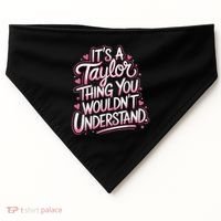 Its A Taylor Thing You Wouldnt Understand USA-Made Doggie Bandana thumb 0