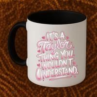 Its A Taylor Thing You Wouldnt Understand Coffee Mug thumb 2