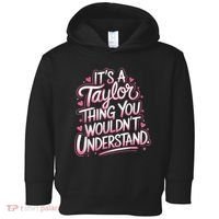 Its A Taylor Thing You Wouldnt Understand Toddler Hoodie thumb 0