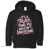 Its A Taylor Thing You Wouldnt Understand Toddler Hoodie thumb 0