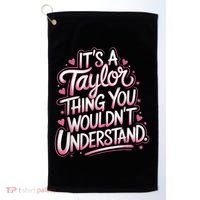 Its A Taylor Thing You Wouldnt Understand Golf Towel thumb 0