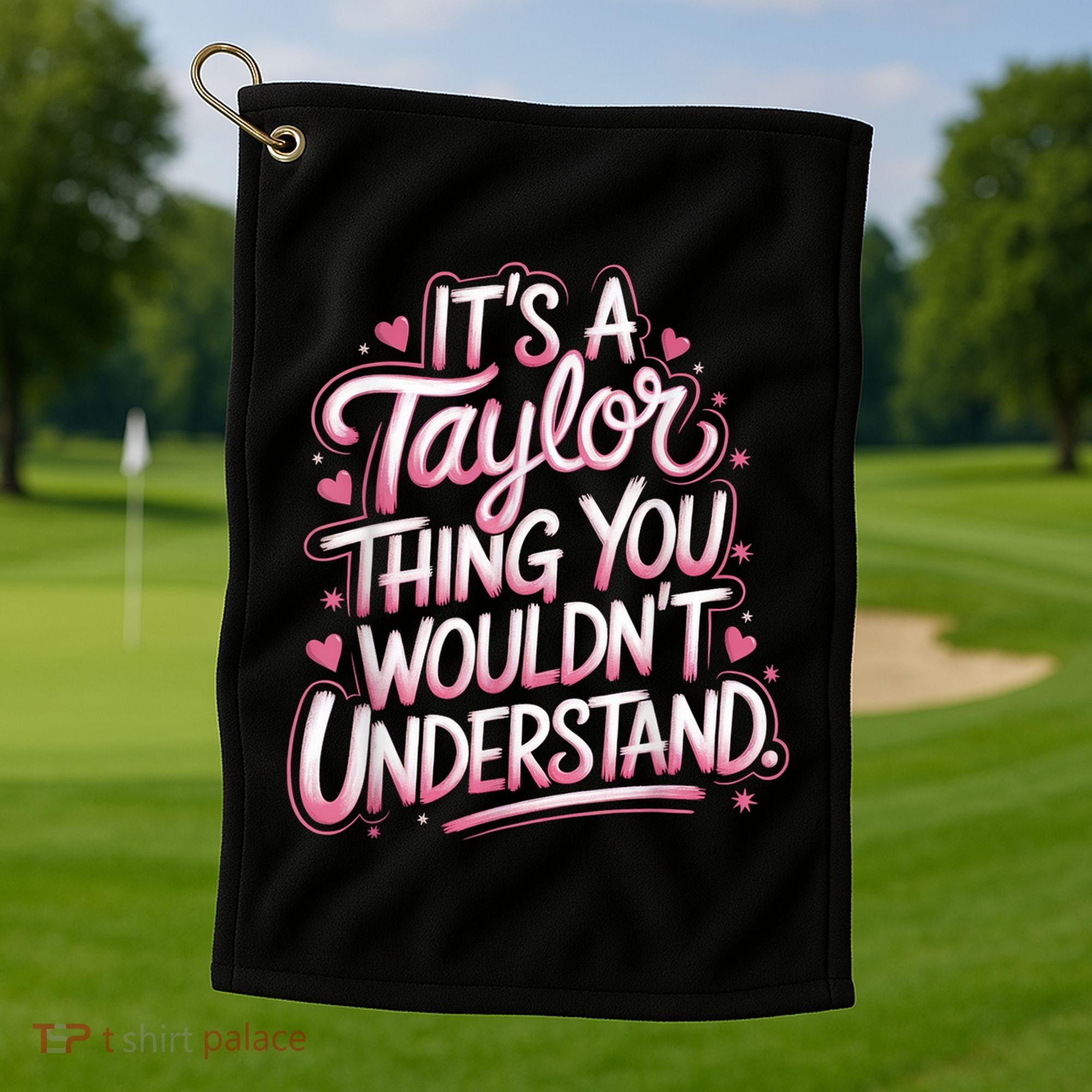 Its A Taylor Thing You Wouldnt Understand Golf Towel