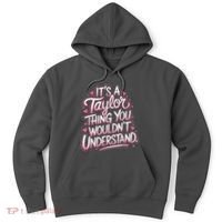 Its A Taylor Thing You Wouldnt Understand Hoodie thumb 0
