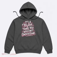 Its A Taylor Thing You Wouldnt Understand Hoodie thumb 0