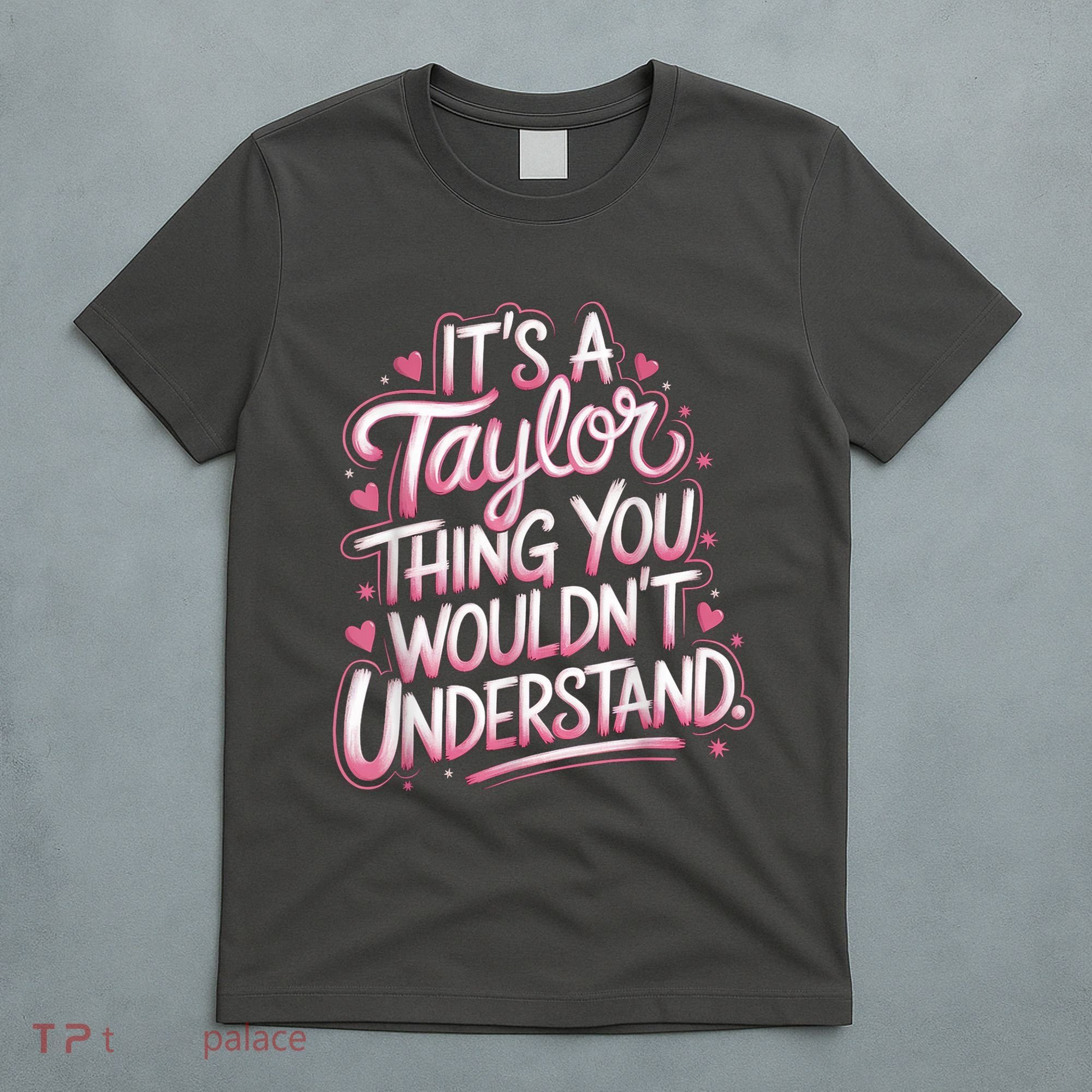 Its A Taylor Thing You Wouldnt Understand T-Shirt