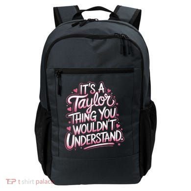 Its A Taylor Thing You Wouldnt Understand Backpack