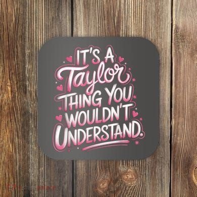 Its A Taylor Thing You Wouldnt Understand Coaster