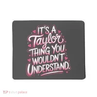 Its A Taylor Thing You Wouldnt Understand Mousepad thumb 0