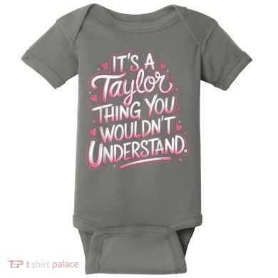 Its A Taylor Thing You Wouldnt Understand Baby Bodysuit