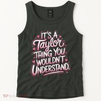 Its A Taylor Thing You Wouldnt Understand Tank Top thumb 2