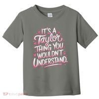 Its A Taylor Thing You Wouldnt Understand Toddler T-Shirt thumb 0