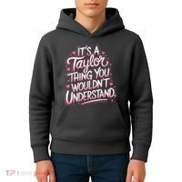 Its A Taylor Thing You Wouldnt Understand Kids Hoodie thumb 4
