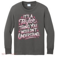 Its A Taylor Thing You Wouldnt Understand Kids Long Sleeve Shirt thumb 0