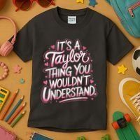 Its A Taylor Thing You Wouldnt Understand Kids T-Shirt thumb 3