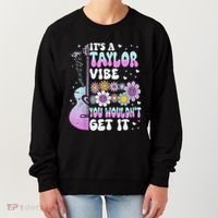ItS A Taylor Vibe You WouldnT Get It Women's Sweatshirt thumb 0