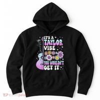ItS A Taylor Vibe You WouldnT Get It Hoodie thumb 0