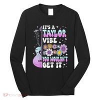 ItS A Taylor Vibe You WouldnT Get It Long Sleeve Shirt thumb 0