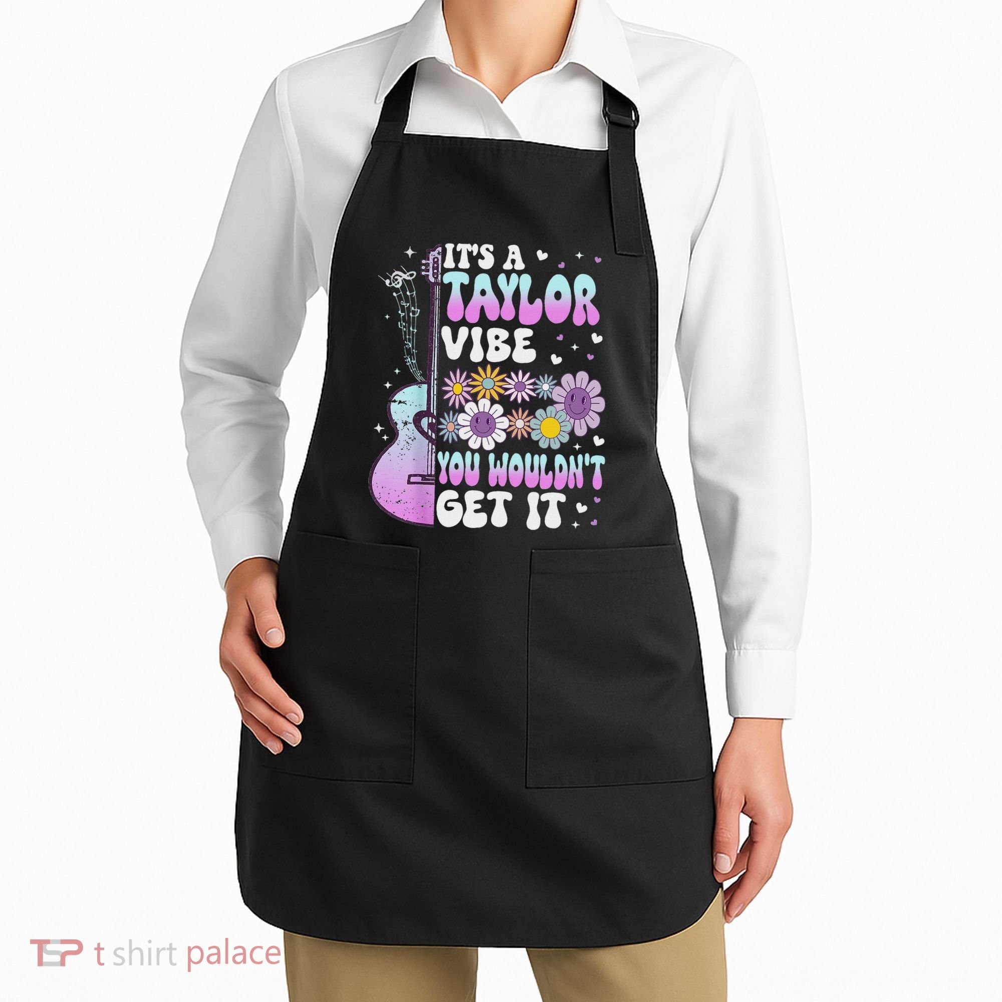 ItS A Taylor Vibe You WouldnT Get It Apron
