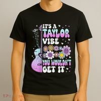 ItS A Taylor Vibe You WouldnT Get It T-Shirt thumb 3