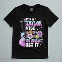 ItS A Taylor Vibe You WouldnT Get It T-Shirt thumb 5