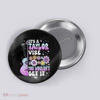 ItS A Taylor Vibe You WouldnT Get It Button thumb 0