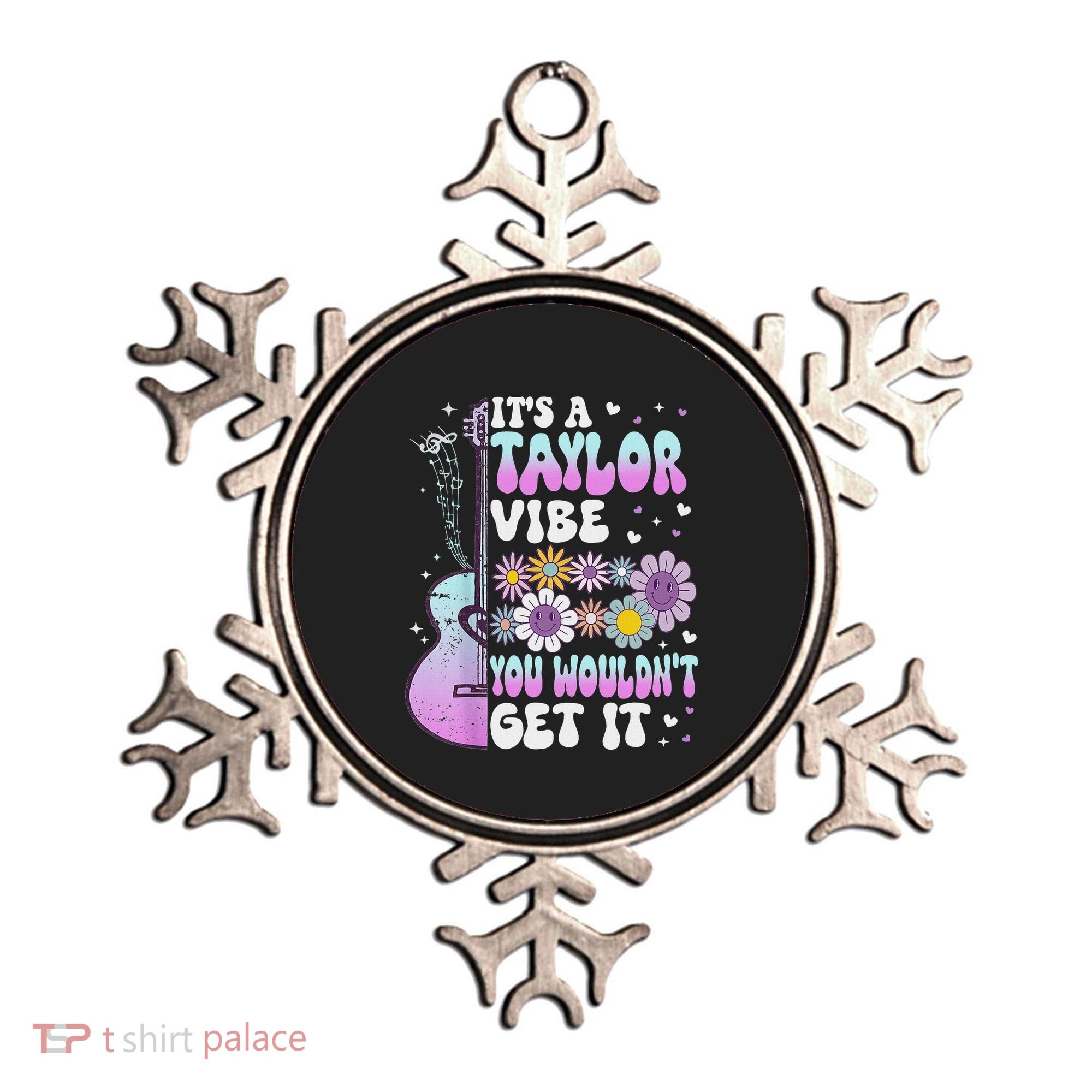 ItS A Taylor Vibe You WouldnT Get It Ornament