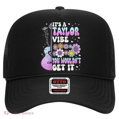 ItS A Taylor Vibe You WouldnT Get It Hat