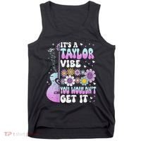 ItS A Taylor Vibe You WouldnT Get It Tank Top thumb 0