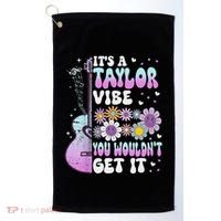 ItS A Taylor Vibe You WouldnT Get It Golf Towel thumb 0