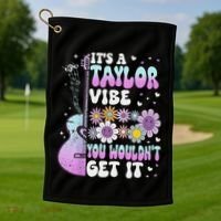 ItS A Taylor Vibe You WouldnT Get It Golf Towel thumb 1